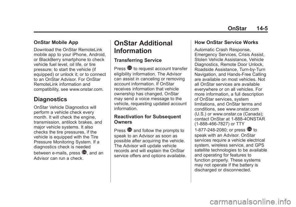 GMC YUKON XL 2013 Service Manual Black plate (5,1)GMC Yukon/Yukon XL Owner Manual - 2013 - CRC 2nd edition - 8/15/12
OnStar 14-5
OnStar Mobile App
Download the OnStar RemoteLink
mobile app to your iPhone, Android,
or BlackBerry smart