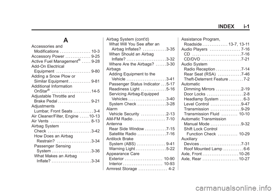 GMC YUKON XL 2013 Service Manual Black plate (1,1)GMC Yukon/Yukon XL Owner Manual - 2013 - CRC 2nd edition - 8/15/12
INDEX i-1
A
Accessories andModifications . . . . . . . . . . . . . . . . . 10-3
Accessory Power . . . . . . . . . . 