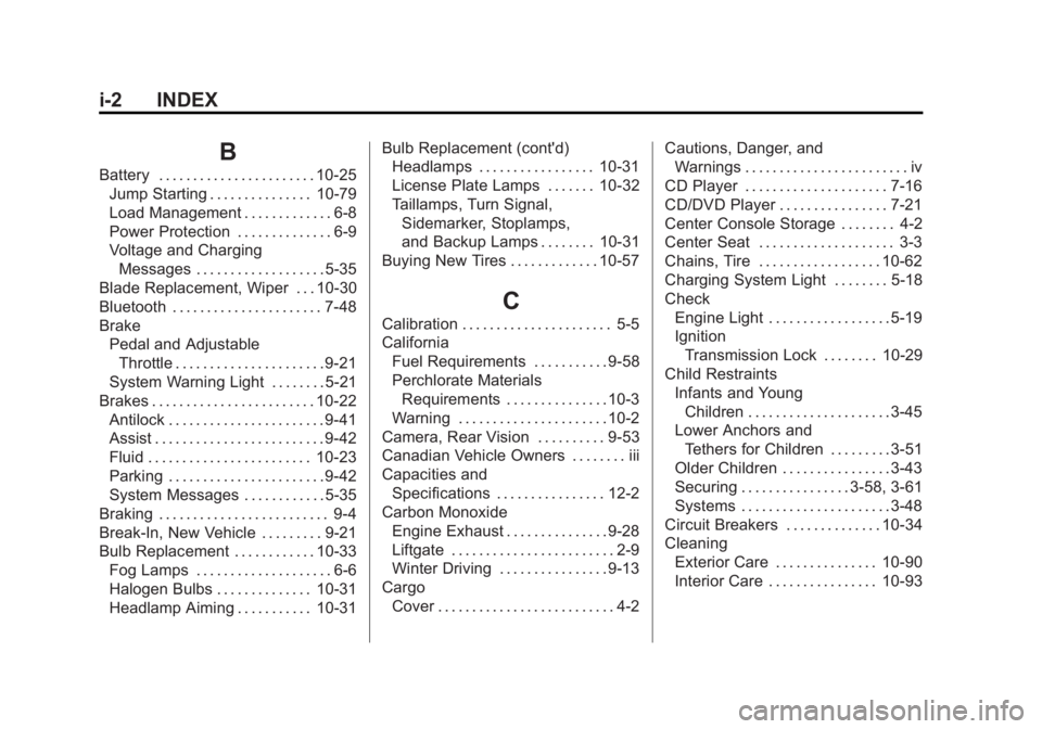 GMC YUKON XL 2013 Service Manual Black plate (2,1)GMC Yukon/Yukon XL Owner Manual - 2013 - CRC 2nd edition - 8/15/12
i-2 INDEX
B
Battery . . . . . . . . . . . . . . . . . . . . . . . 10-25Jump Starting . . . . . . . . . . . . . . . 1