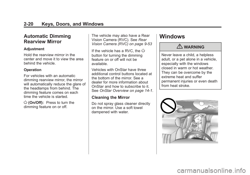 GMC YUKON XL 2013 Owners Manual Black plate (20,1)GMC Yukon/Yukon XL Owner Manual - 2013 - CRC 2nd edition - 8/15/12
2-20 Keys, Doors, and Windows
Automatic Dimming
Rearview Mirror
Adjustment
Hold the rearview mirror in the
center a GMC YUKON XL 2013 Owners Manual Black plate (20,1)GMC Yukon/Yukon XL Owner Manual - 2013 - CRC 2nd edition - 8/15/12
2-20 Keys, Doors, and Windows
Automatic Dimming
Rearview Mirror
Adjustment
Hold the rearview mirror in the
center a