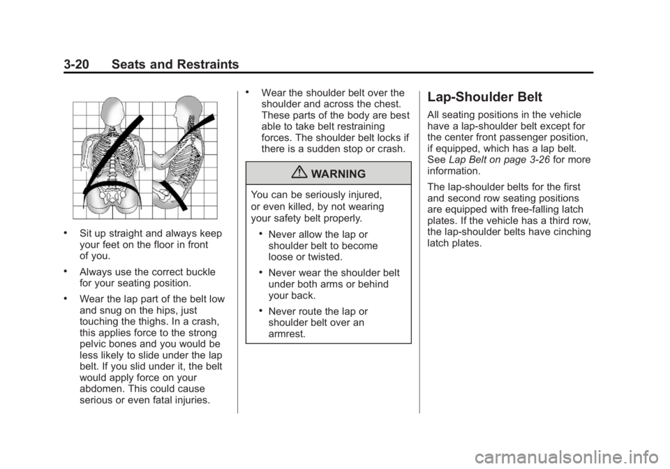 GMC YUKON XL 2013 Manual PDF Black plate (20,1)GMC Yukon/Yukon XL Owner Manual - 2013 - CRC 2nd edition - 8/15/12
3-20 Seats and Restraints
.Sit up straight and always keep
your feet on the floor in front
of you.
.Always use the GMC YUKON XL 2013 Manual PDF Black plate (20,1)GMC Yukon/Yukon XL Owner Manual - 2013 - CRC 2nd edition - 8/15/12
3-20 Seats and Restraints
.Sit up straight and always keep
your feet on the floor in front
of you.
.Always use the
