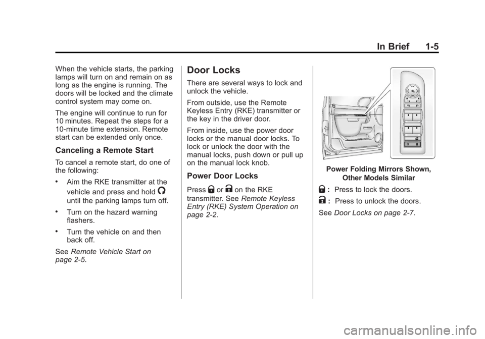 GMC YUKON XL 2014  Owners Manual Black plate (5,1)GMC Yukon/Yukon XL Owner Manual (GMNA-Localizing-U.S./Canada-
6081505) - 2014 - crc - 4/23/13
In Brief 1-5
When the vehicle starts, the parking
lamps will turn on and remain on as
lon