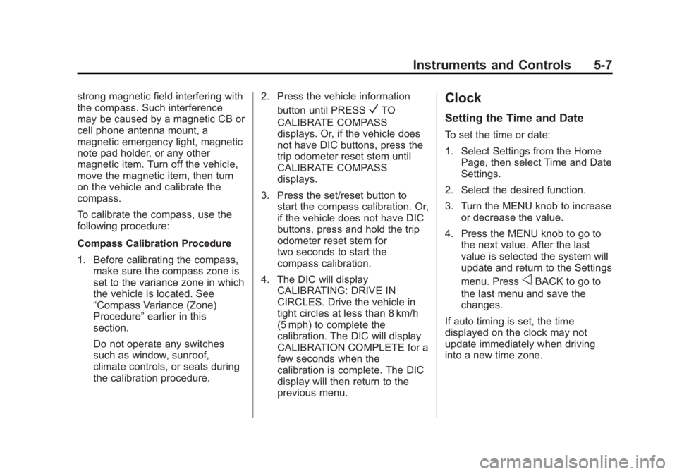 GMC YUKON XL 2014 Owners Manual Black plate (7,1)GMC Yukon/Yukon XL Owner Manual (GMNA-Localizing-U.S./Canada-
6081505) - 2014 - crc - 4/23/13
Instruments and Controls 5-7
strong magnetic field interfering with
the compass. Such int GMC YUKON XL 2014 Owners Manual Black plate (7,1)GMC Yukon/Yukon XL Owner Manual (GMNA-Localizing-U.S./Canada-
6081505) - 2014 - crc - 4/23/13
Instruments and Controls 5-7
strong magnetic field interfering with
the compass. Such int