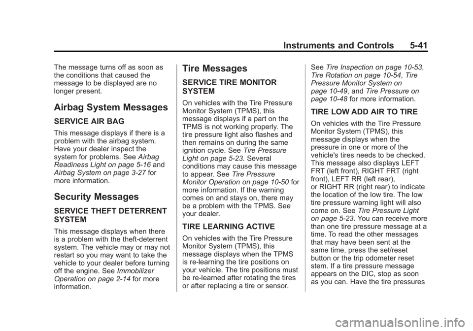 GMC YUKON XL 2014  Owners Manual Black plate (41,1)GMC Yukon/Yukon XL Owner Manual (GMNA-Localizing-U.S./Canada-
6081505) - 2014 - crc - 4/23/13
Instruments and Controls 5-41
The message turns off as soon as
the conditions that cause