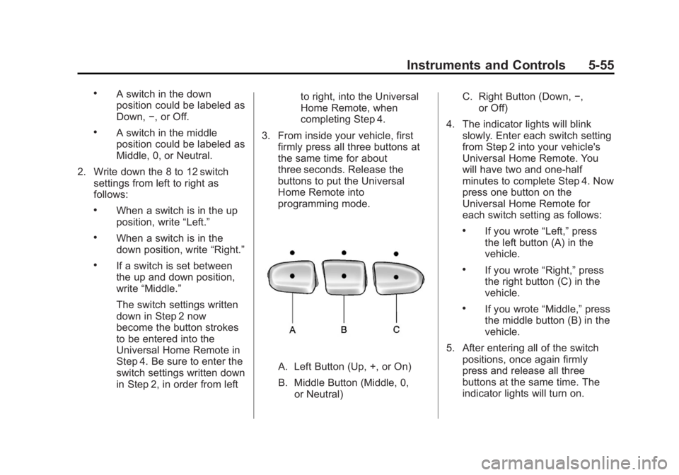 GMC YUKON XL 2014  Owners Manual Black plate (55,1)GMC Yukon/Yukon XL Owner Manual (GMNA-Localizing-U.S./Canada-
6081505) - 2014 - crc - 4/23/13
Instruments and Controls 5-55
.A switch in the down
position could be labeled as
Down,