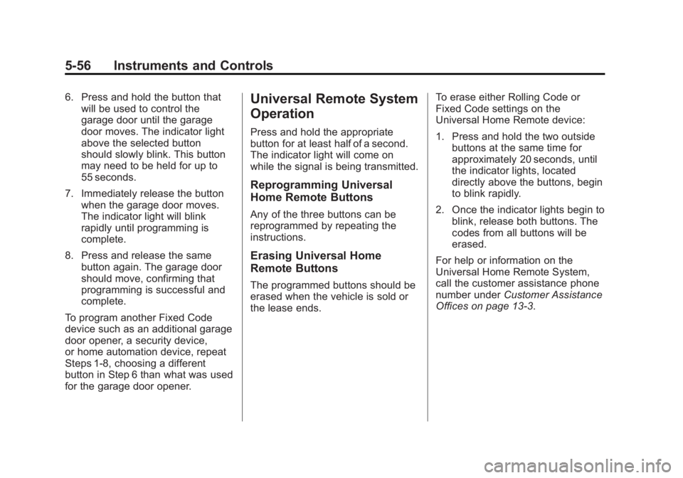 GMC YUKON XL 2014  Owners Manual Black plate (56,1)GMC Yukon/Yukon XL Owner Manual (GMNA-Localizing-U.S./Canada-
6081505) - 2014 - crc - 4/23/13
5-56 Instruments and Controls
6. Press and hold the button thatwill be used to control t