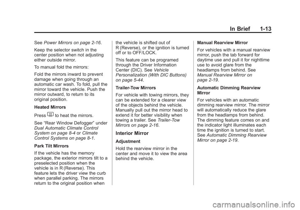 GMC YUKON XL 2014  Owners Manual Black plate (13,1)GMC Yukon/Yukon XL Owner Manual (GMNA-Localizing-U.S./Canada-
6081505) - 2014 - crc - 4/23/13
In Brief 1-13
SeePower Mirrors on page 2-16.
Keep the selector switch in the
center posi