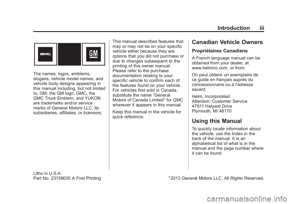 GMC YUKON XL 2014  Owners Manual Black plate (3,1)GMC Yukon/Yukon XL Owner Manual (GMNA-Localizing-U.S./Canada-
6081505) - 2014 - crc - 4/23/13
Introduction iii
The names, logos, emblems,
slogans, vehicle model names, and
vehicle bod