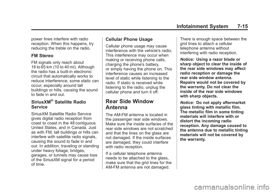GMC YUKON XL 2014 Owners Manual Black plate (15,1)GMC Yukon/Yukon XL Owner Manual (GMNA-Localizing-U.S./Canada-
6081505) - 2014 - crc - 4/23/13
Infotainment System 7-15
power lines interfere with radio
reception. When this happens, GMC YUKON XL 2014 Owners Manual Black plate (15,1)GMC Yukon/Yukon XL Owner Manual (GMNA-Localizing-U.S./Canada-
6081505) - 2014 - crc - 4/23/13
Infotainment System 7-15
power lines interfere with radio
reception. When this happens,