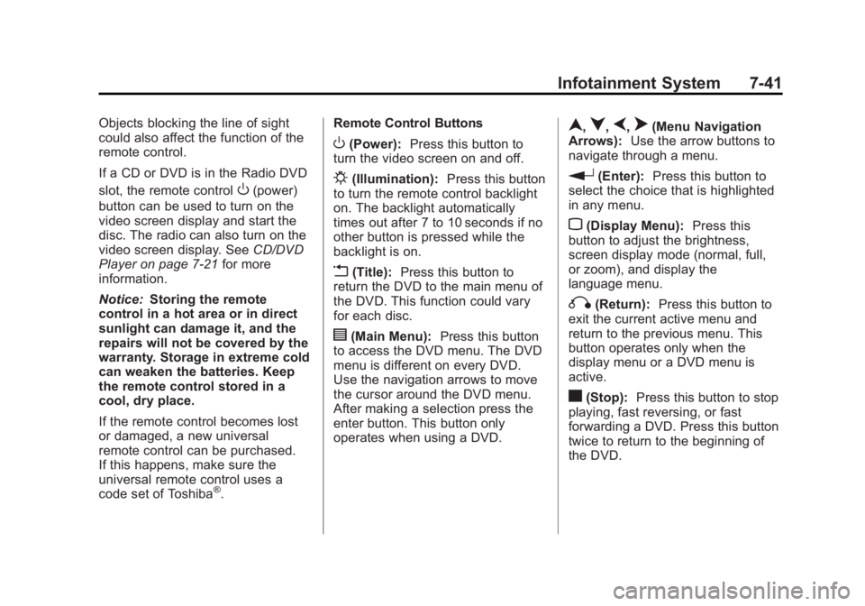 GMC YUKON XL 2014 Owners Manual Black plate (41,1)GMC Yukon/Yukon XL Owner Manual (GMNA-Localizing-U.S./Canada-
6081505) - 2014 - crc - 4/23/13
Infotainment System 7-41
Objects blocking the line of sight
could also affect the functi GMC YUKON XL 2014 Owners Manual Black plate (41,1)GMC Yukon/Yukon XL Owner Manual (GMNA-Localizing-U.S./Canada-
6081505) - 2014 - crc - 4/23/13
Infotainment System 7-41
Objects blocking the line of sight
could also affect the functi