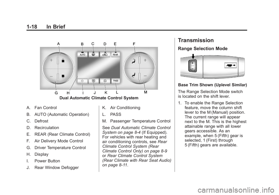 GMC YUKON XL 2014 Owners Manual Black plate (18,1)GMC Yukon/Yukon XL Owner Manual (GMNA-Localizing-U.S./Canada-
6081505) - 2014 - crc - 4/23/13
1-18 In Brief
Dual Automatic Climate Control System
A. Fan Control
B. AUTO (Automatic Op