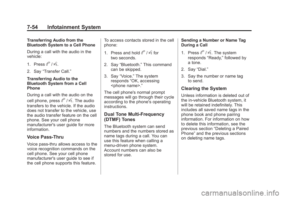 GMC YUKON XL 2014 Owners Manual Black plate (54,1)GMC Yukon/Yukon XL Owner Manual (GMNA-Localizing-U.S./Canada-
6081505) - 2014 - crc - 4/23/13
7-54 Infotainment System
Transferring Audio from the
Bluetooth System to a Cell Phone
Du GMC YUKON XL 2014 Owners Manual Black plate (54,1)GMC Yukon/Yukon XL Owner Manual (GMNA-Localizing-U.S./Canada-
6081505) - 2014 - crc - 4/23/13
7-54 Infotainment System
Transferring Audio from the
Bluetooth System to a Cell Phone
Du