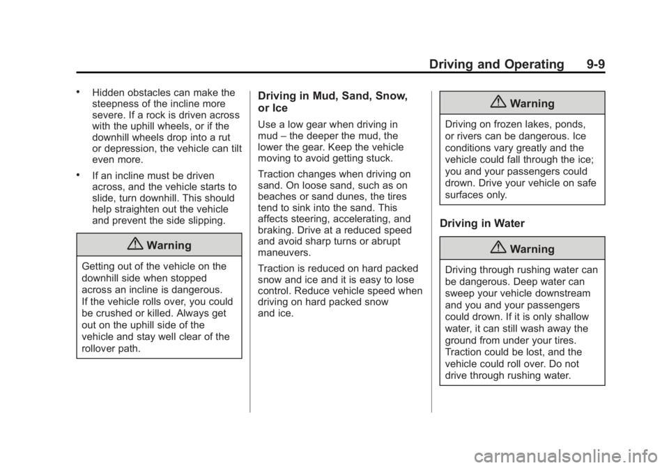 GMC YUKON XL 2014 Owners Manual Black plate (9,1)GMC Yukon/Yukon XL Owner Manual (GMNA-Localizing-U.S./Canada-
6081505) - 2014 - crc - 4/23/13
Driving and Operating 9-9
.Hidden obstacles can make the
steepness of the incline more
se GMC YUKON XL 2014 Owners Manual Black plate (9,1)GMC Yukon/Yukon XL Owner Manual (GMNA-Localizing-U.S./Canada-
6081505) - 2014 - crc - 4/23/13
Driving and Operating 9-9
.Hidden obstacles can make the
steepness of the incline more
se