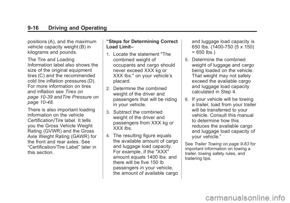 GMC YUKON XL 2014 Owners Manual Black plate (16,1)GMC Yukon/Yukon XL Owner Manual (GMNA-Localizing-U.S./Canada-
6081505) - 2014 - crc - 4/23/13
9-16 Driving and Operating
positions (A), and the maximum
vehicle capacity weight (B) in GMC YUKON XL 2014 Owners Manual Black plate (16,1)GMC Yukon/Yukon XL Owner Manual (GMNA-Localizing-U.S./Canada-
6081505) - 2014 - crc - 4/23/13
9-16 Driving and Operating
positions (A), and the maximum
vehicle capacity weight (B) in