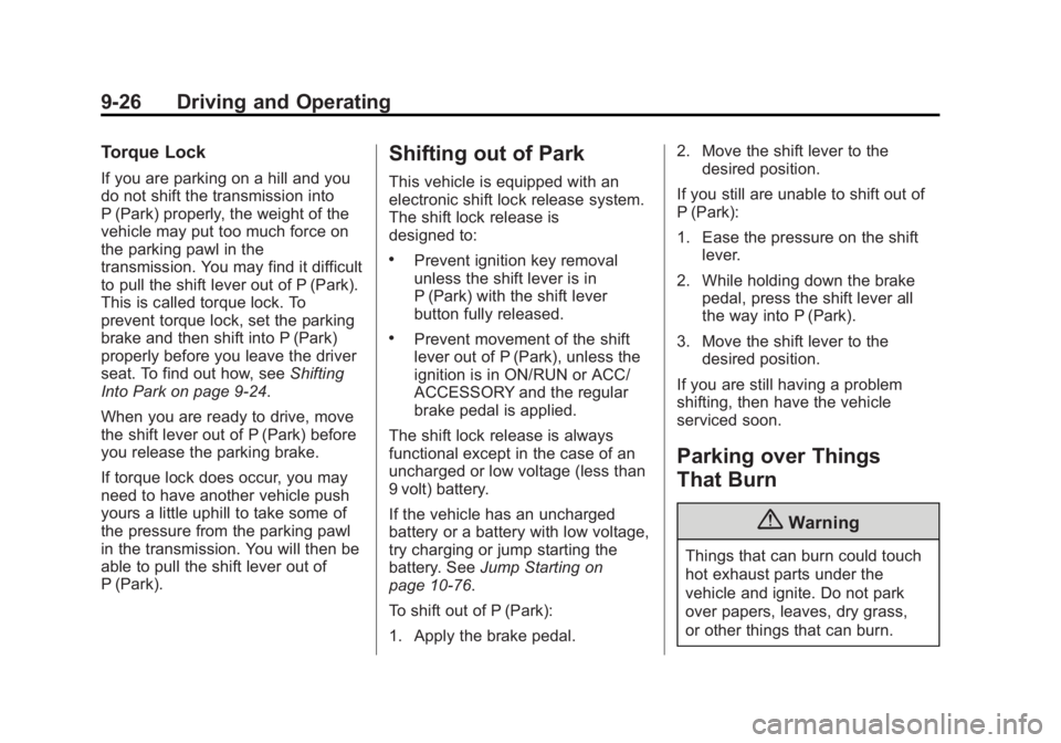 GMC YUKON XL 2014 Owners Manual Black plate (26,1)GMC Yukon/Yukon XL Owner Manual (GMNA-Localizing-U.S./Canada-
6081505) - 2014 - crc - 4/23/13
9-26 Driving and Operating
Torque Lock
If you are parking on a hill and you
do not shift GMC YUKON XL 2014 Owners Manual Black plate (26,1)GMC Yukon/Yukon XL Owner Manual (GMNA-Localizing-U.S./Canada-
6081505) - 2014 - crc - 4/23/13
9-26 Driving and Operating
Torque Lock
If you are parking on a hill and you
do not shift