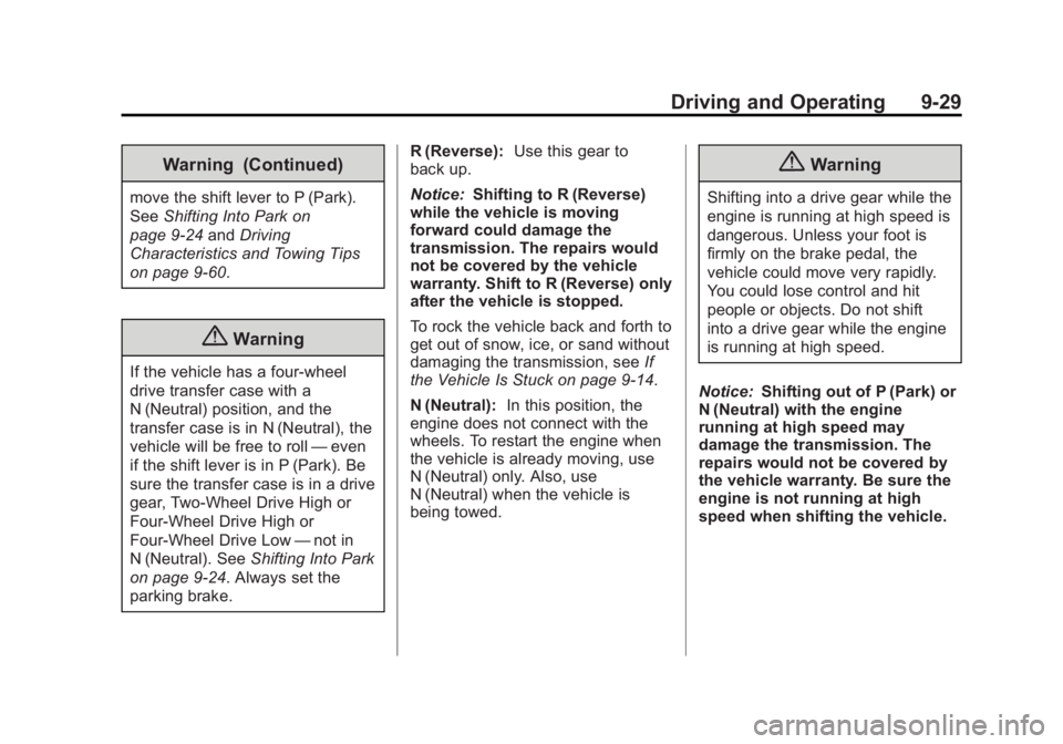 GMC YUKON XL 2014 Owners Manual Black plate (29,1)GMC Yukon/Yukon XL Owner Manual (GMNA-Localizing-U.S./Canada-
6081505) - 2014 - crc - 4/23/13
Driving and Operating 9-29
Warning (Continued)
move the shift lever to P (Park).
SeeShif GMC YUKON XL 2014 Owners Manual Black plate (29,1)GMC Yukon/Yukon XL Owner Manual (GMNA-Localizing-U.S./Canada-
6081505) - 2014 - crc - 4/23/13
Driving and Operating 9-29
Warning (Continued)
move the shift lever to P (Park).
SeeShif