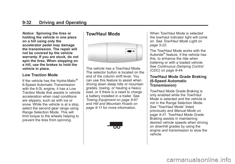 GMC YUKON XL 2014 Owners Manual Black plate (32,1)GMC Yukon/Yukon XL Owner Manual (GMNA-Localizing-U.S./Canada-
6081505) - 2014 - crc - 4/23/13
9-32 Driving and Operating
Notice:Spinning the tires or
holding the vehicle in one place GMC YUKON XL 2014 Owners Manual Black plate (32,1)GMC Yukon/Yukon XL Owner Manual (GMNA-Localizing-U.S./Canada-
6081505) - 2014 - crc - 4/23/13
9-32 Driving and Operating
Notice:Spinning the tires or
holding the vehicle in one place