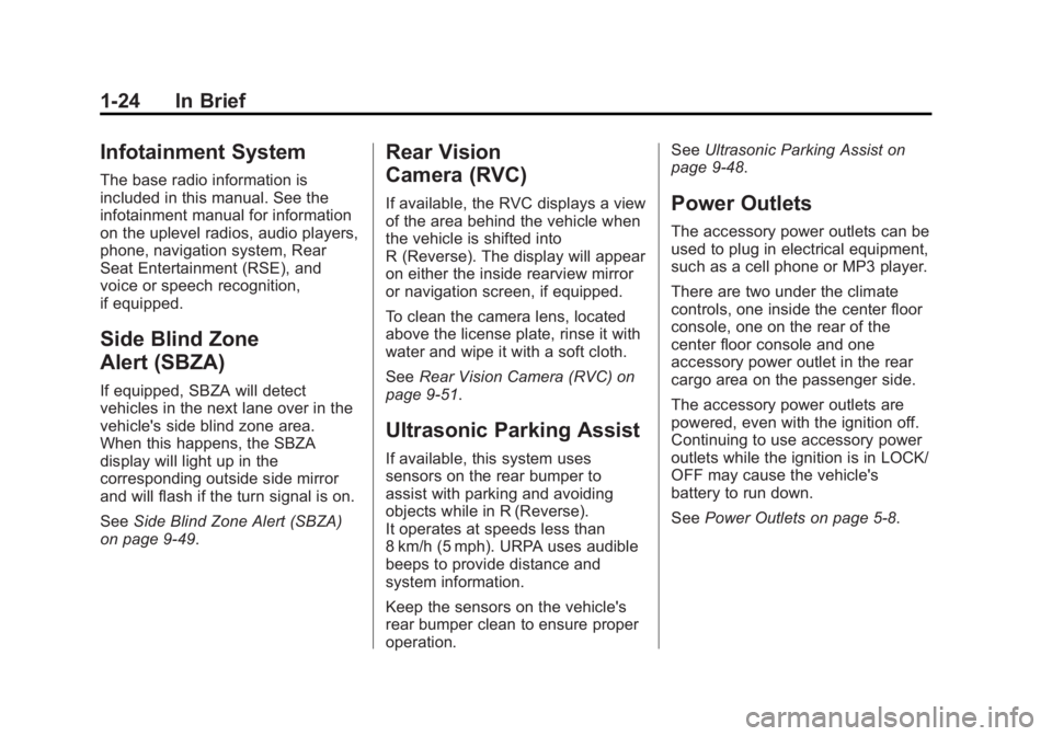 GMC YUKON XL 2014 Owners Manual Black plate (24,1)GMC Yukon/Yukon XL Owner Manual (GMNA-Localizing-U.S./Canada-
6081505) - 2014 - crc - 4/23/13
1-24 In Brief
Infotainment System
The base radio information is
included in this manual.