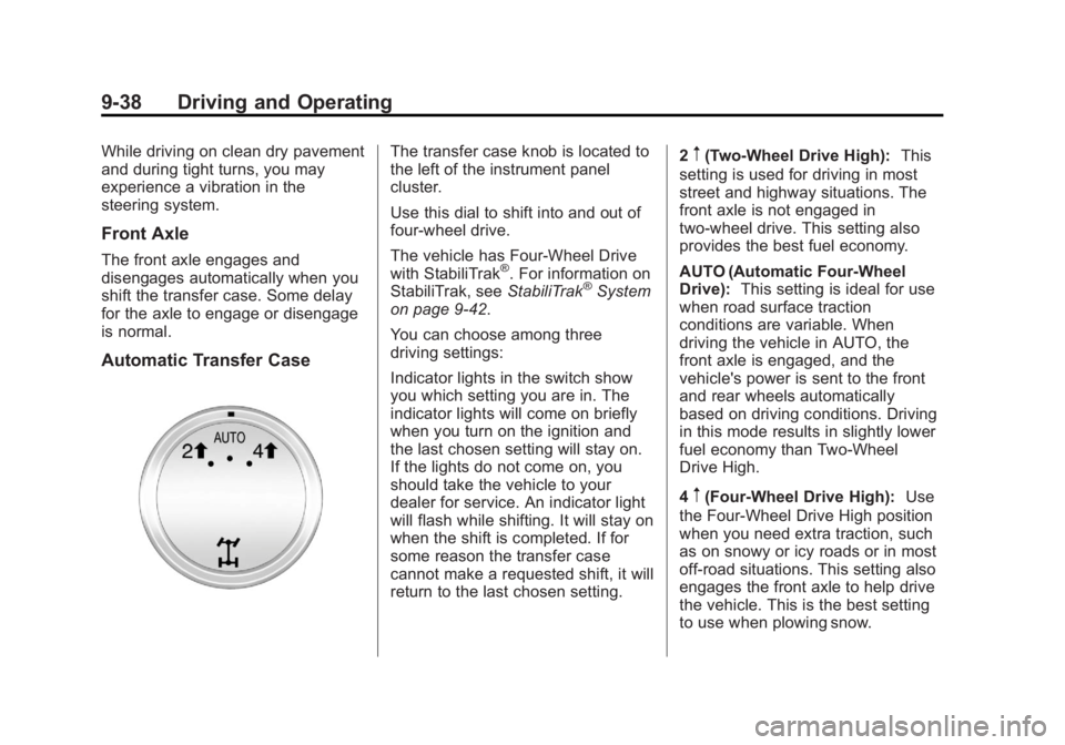 GMC YUKON XL 2014 Owners Manual Black plate (38,1)GMC Yukon/Yukon XL Owner Manual (GMNA-Localizing-U.S./Canada-
6081505) - 2014 - crc - 4/23/13
9-38 Driving and Operating
While driving on clean dry pavement
and during tight turns, y GMC YUKON XL 2014 Owners Manual Black plate (38,1)GMC Yukon/Yukon XL Owner Manual (GMNA-Localizing-U.S./Canada-
6081505) - 2014 - crc - 4/23/13
9-38 Driving and Operating
While driving on clean dry pavement
and during tight turns, y