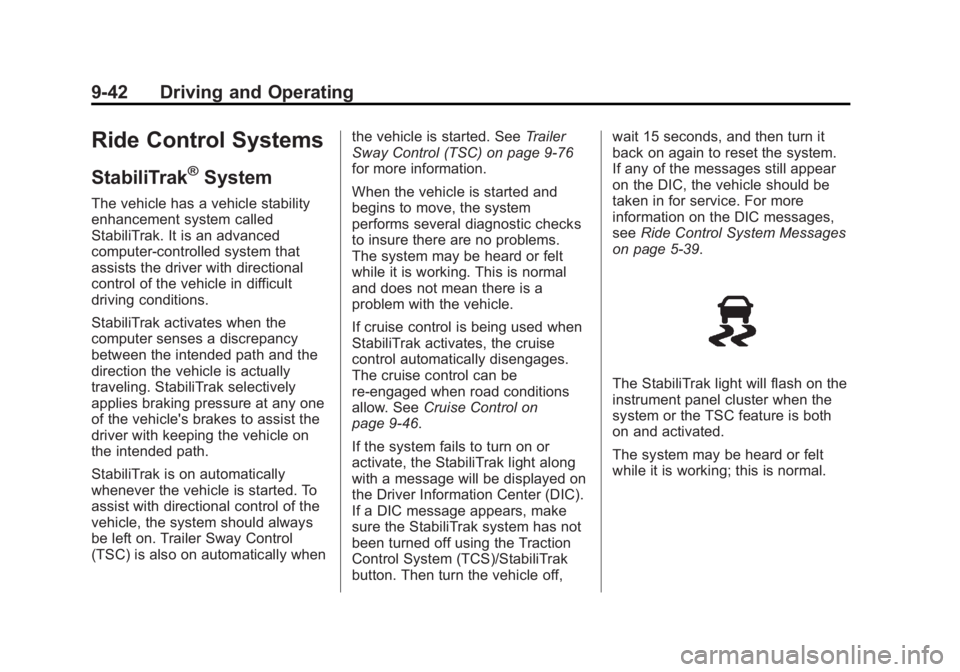 GMC YUKON XL 2014 Owners Manual Black plate (42,1)GMC Yukon/Yukon XL Owner Manual (GMNA-Localizing-U.S./Canada-
6081505) - 2014 - crc - 4/23/13
9-42 Driving and Operating
Ride Control Systems
StabiliTrak®System
The vehicle has a ve GMC YUKON XL 2014 Owners Manual Black plate (42,1)GMC Yukon/Yukon XL Owner Manual (GMNA-Localizing-U.S./Canada-
6081505) - 2014 - crc - 4/23/13
9-42 Driving and Operating
Ride Control Systems
StabiliTrak®System
The vehicle has a ve