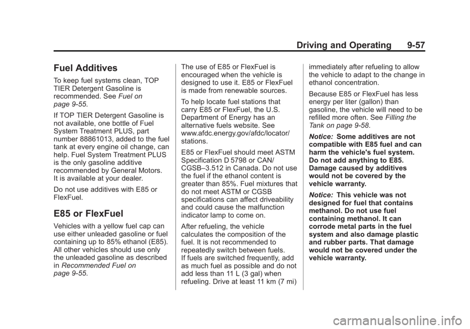 GMC YUKON XL 2014 Owners Manual Black plate (57,1)GMC Yukon/Yukon XL Owner Manual (GMNA-Localizing-U.S./Canada-
6081505) - 2014 - crc - 4/23/13
Driving and Operating 9-57
Fuel Additives
To keep fuel systems clean, TOP
TIER Detergent GMC YUKON XL 2014 Owners Manual Black plate (57,1)GMC Yukon/Yukon XL Owner Manual (GMNA-Localizing-U.S./Canada-
6081505) - 2014 - crc - 4/23/13
Driving and Operating 9-57
Fuel Additives
To keep fuel systems clean, TOP
TIER Detergent