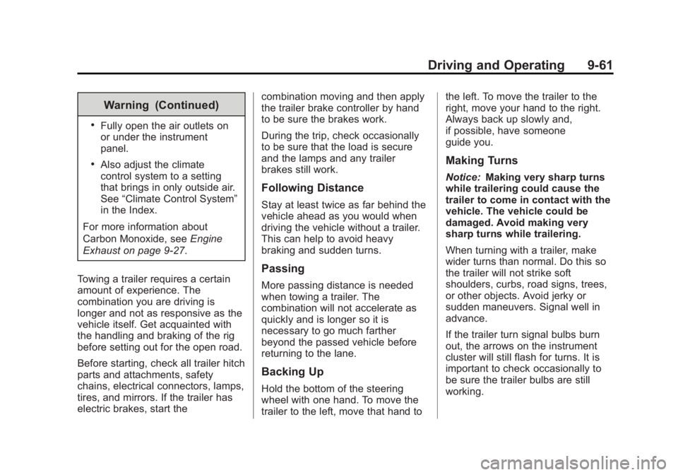 GMC YUKON XL 2014 Owners Manual Black plate (61,1)GMC Yukon/Yukon XL Owner Manual (GMNA-Localizing-U.S./Canada-
6081505) - 2014 - crc - 4/23/13
Driving and Operating 9-61
Warning (Continued)
.Fully open the air outlets on
or under t GMC YUKON XL 2014 Owners Manual Black plate (61,1)GMC Yukon/Yukon XL Owner Manual (GMNA-Localizing-U.S./Canada-
6081505) - 2014 - crc - 4/23/13
Driving and Operating 9-61
Warning (Continued)
.Fully open the air outlets on
or under t