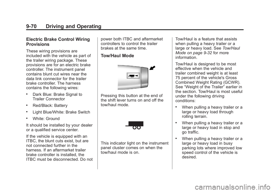 GMC YUKON XL 2014 Owners Manual Black plate (70,1)GMC Yukon/Yukon XL Owner Manual (GMNA-Localizing-U.S./Canada-
6081505) - 2014 - crc - 4/23/13
9-70 Driving and Operating
Electric Brake Control Wiring
Provisions
These wiring provisi GMC YUKON XL 2014 Owners Manual Black plate (70,1)GMC Yukon/Yukon XL Owner Manual (GMNA-Localizing-U.S./Canada-
6081505) - 2014 - crc - 4/23/13
9-70 Driving and Operating
Electric Brake Control Wiring
Provisions
These wiring provisi