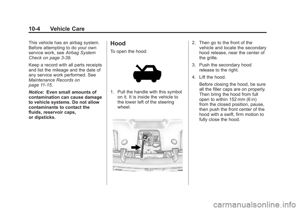 GMC YUKON XL 2014 Owners Manual Black plate (4,1)GMC Yukon/Yukon XL Owner Manual (GMNA-Localizing-U.S./Canada-
6081505) - 2014 - crc - 4/23/13
10-4 Vehicle Care
This vehicle has an airbag system.
Before attempting to do your own
ser GMC YUKON XL 2014 Owners Manual Black plate (4,1)GMC Yukon/Yukon XL Owner Manual (GMNA-Localizing-U.S./Canada-
6081505) - 2014 - crc - 4/23/13
10-4 Vehicle Care
This vehicle has an airbag system.
Before attempting to do your own
ser