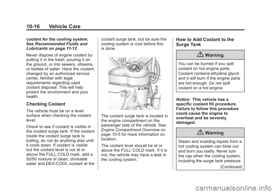 GMC YUKON XL 2014 Owners Manual Black plate (16,1)GMC Yukon/Yukon XL Owner Manual (GMNA-Localizing-U.S./Canada-
6081505) - 2014 - crc - 4/23/13
10-16 Vehicle Care
coolant for the cooling system.
SeeRecommended Fluids and
Lubricants GMC YUKON XL 2014 Owners Manual Black plate (16,1)GMC Yukon/Yukon XL Owner Manual (GMNA-Localizing-U.S./Canada-
6081505) - 2014 - crc - 4/23/13
10-16 Vehicle Care
coolant for the cooling system.
SeeRecommended Fluids and
Lubricants
