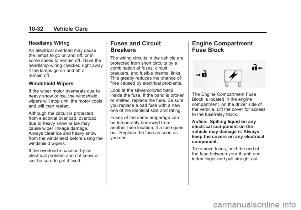 GMC YUKON XL 2014 Owners Manual Black plate (32,1)GMC Yukon/Yukon XL Owner Manual (GMNA-Localizing-U.S./Canada-
6081505) - 2014 - crc - 4/23/13
10-32 Vehicle Care
Headlamp Wiring
An electrical overload may cause
the lamps to go on a GMC YUKON XL 2014 Owners Manual Black plate (32,1)GMC Yukon/Yukon XL Owner Manual (GMNA-Localizing-U.S./Canada-
6081505) - 2014 - crc - 4/23/13
10-32 Vehicle Care
Headlamp Wiring
An electrical overload may cause
the lamps to go on a