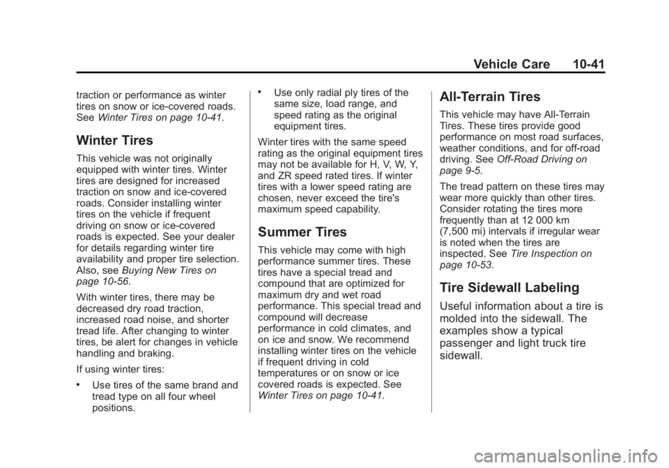 GMC YUKON XL 2014 Owners Manual Black plate (41,1)GMC Yukon/Yukon XL Owner Manual (GMNA-Localizing-U.S./Canada-
6081505) - 2014 - crc - 4/23/13
Vehicle Care 10-41
traction or performance as winter
tires on snow or ice-covered roads. GMC YUKON XL 2014 Owners Manual Black plate (41,1)GMC Yukon/Yukon XL Owner Manual (GMNA-Localizing-U.S./Canada-
6081505) - 2014 - crc - 4/23/13
Vehicle Care 10-41
traction or performance as winter
tires on snow or ice-covered roads.