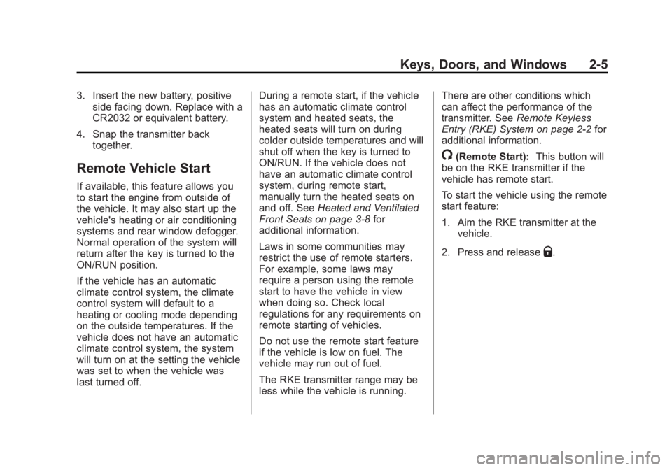 GMC YUKON XL 2014 Owners Guide Black plate (5,1)GMC Yukon/Yukon XL Owner Manual (GMNA-Localizing-U.S./Canada-
6081505) - 2014 - crc - 4/23/13
Keys, Doors, and Windows 2-5
3. Insert the new battery, positiveside facing down. Replace