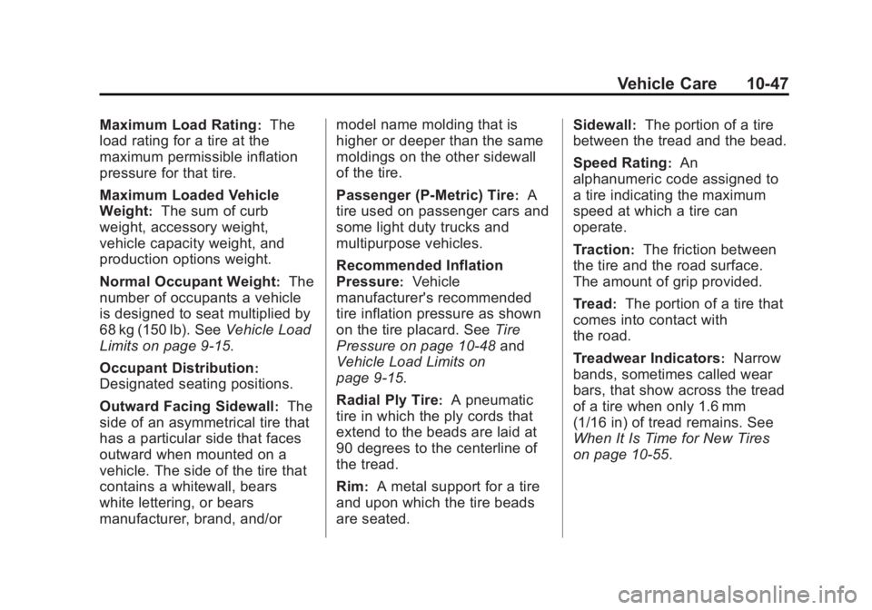 GMC YUKON XL 2014 Owners Manual Black plate (47,1)GMC Yukon/Yukon XL Owner Manual (GMNA-Localizing-U.S./Canada-
6081505) - 2014 - crc - 4/23/13
Vehicle Care 10-47
Maximum Load Rating:The
load rating for a tire at the
maximum permiss GMC YUKON XL 2014 Owners Manual Black plate (47,1)GMC Yukon/Yukon XL Owner Manual (GMNA-Localizing-U.S./Canada-
6081505) - 2014 - crc - 4/23/13
Vehicle Care 10-47
Maximum Load Rating:The
load rating for a tire at the
maximum permiss