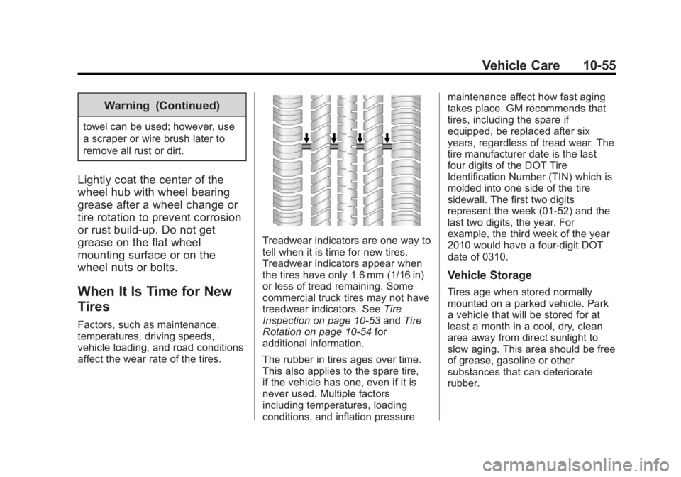 GMC YUKON XL 2014 Owners Manual Black plate (55,1)GMC Yukon/Yukon XL Owner Manual (GMNA-Localizing-U.S./Canada-
6081505) - 2014 - crc - 4/23/13
Vehicle Care 10-55
Warning (Continued)
towel can be used; however, use
a scraper or wire GMC YUKON XL 2014 Owners Manual Black plate (55,1)GMC Yukon/Yukon XL Owner Manual (GMNA-Localizing-U.S./Canada-
6081505) - 2014 - crc - 4/23/13
Vehicle Care 10-55
Warning (Continued)
towel can be used; however, use
a scraper or wire
