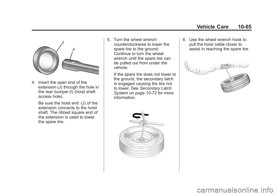 GMC YUKON XL 2014 Owners Manual Black plate (65,1)GMC Yukon/Yukon XL Owner Manual (GMNA-Localizing-U.S./Canada-
6081505) - 2014 - crc - 4/23/13
Vehicle Care 10-65
4. Insert the open end of theextension (J) through the hole in
the re GMC YUKON XL 2014 Owners Manual Black plate (65,1)GMC Yukon/Yukon XL Owner Manual (GMNA-Localizing-U.S./Canada-
6081505) - 2014 - crc - 4/23/13
Vehicle Care 10-65
4. Insert the open end of theextension (J) through the hole in
the re