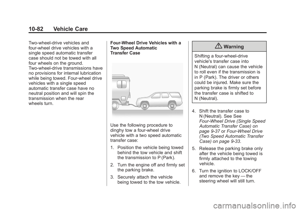 GMC YUKON XL 2014 Owners Manual Black plate (82,1)GMC Yukon/Yukon XL Owner Manual (GMNA-Localizing-U.S./Canada-
6081505) - 2014 - crc - 4/23/13
10-82 Vehicle Care
Two-wheel-drive vehicles and
four-wheel drive vehicles with a
single GMC YUKON XL 2014 Owners Manual Black plate (82,1)GMC Yukon/Yukon XL Owner Manual (GMNA-Localizing-U.S./Canada-
6081505) - 2014 - crc - 4/23/13
10-82 Vehicle Care
Two-wheel-drive vehicles and
four-wheel drive vehicles with a
single