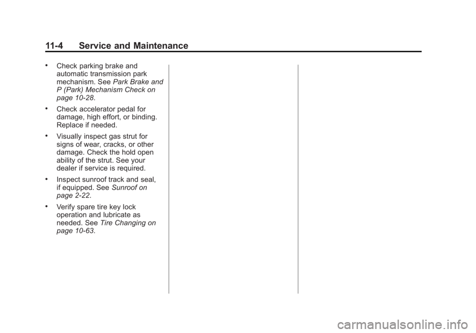 GMC YUKON XL 2014  Owners Manual Black plate (4,1)GMC Yukon/Yukon XL Owner Manual (GMNA-Localizing-U.S./Canada-
6081505) - 2014 - crc - 4/23/13
11-4 Service and Maintenance
.Check parking brake and
automatic transmission park
mechani