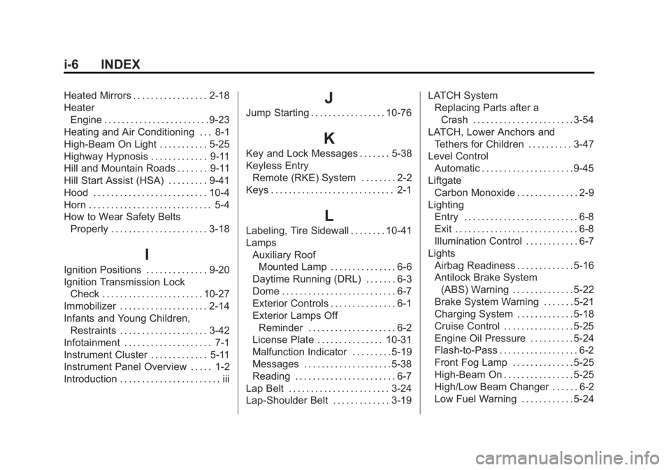 GMC YUKON XL 2014  Owners Manual Black plate (6,1)GMC Yukon/Yukon XL Owner Manual (GMNA-Localizing-U.S./Canada-
6081505) - 2014 - crc - 4/23/13
i-6 INDEX
Heated Mirrors . . . . . . . . . . . . . . . . . 2-18
HeaterEngine . . . . . . 