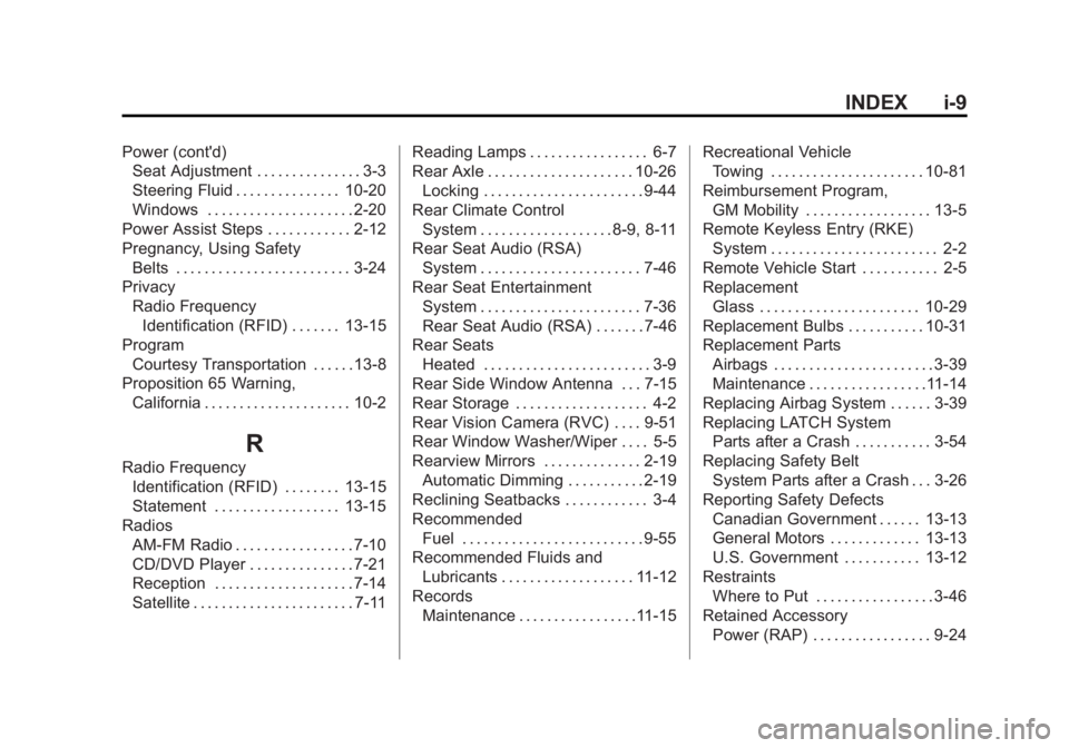 GMC YUKON XL 2014  Owners Manual Black plate (9,1)GMC Yukon/Yukon XL Owner Manual (GMNA-Localizing-U.S./Canada-
6081505) - 2014 - crc - 4/23/13
INDEX i-9
Power (cont'd)Seat Adjustment . . . . . . . . . . . . . . . 3-3
Steering Fl