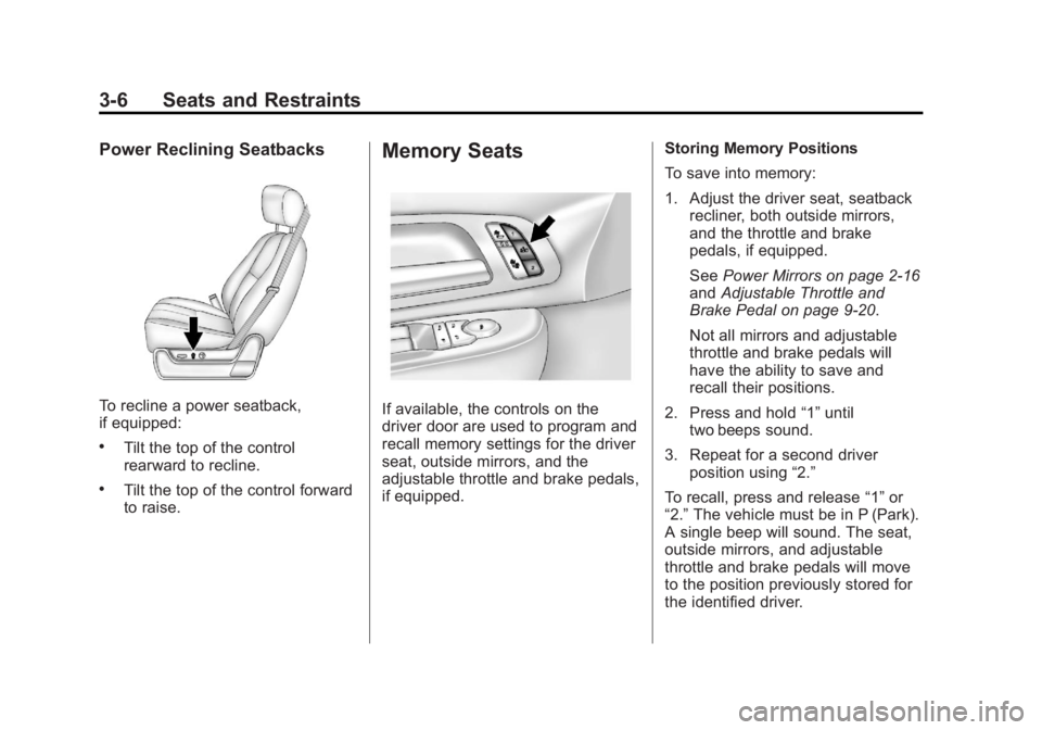 GMC YUKON XL 2014 Repair Manual Black plate (6,1)GMC Yukon/Yukon XL Owner Manual (GMNA-Localizing-U.S./Canada-
6081505) - 2014 - crc - 4/23/13
3-6 Seats and Restraints
Power Reclining Seatbacks
To recline a power seatback,
if equipp GMC YUKON XL 2014 Repair Manual Black plate (6,1)GMC Yukon/Yukon XL Owner Manual (GMNA-Localizing-U.S./Canada-
6081505) - 2014 - crc - 4/23/13
3-6 Seats and Restraints
Power Reclining Seatbacks
To recline a power seatback,
if equipp