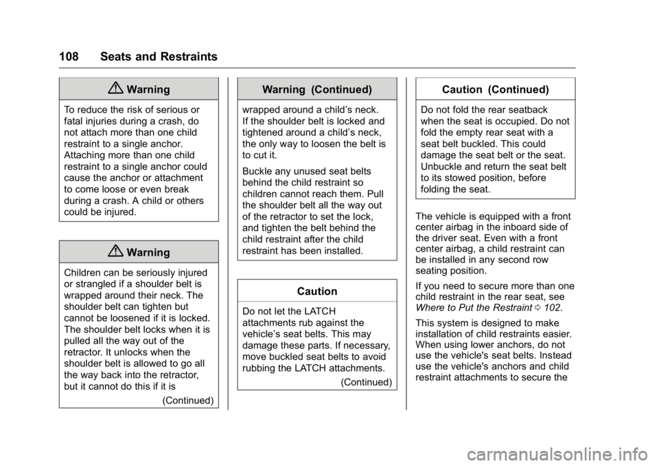GMC YUKON XL 2018 Owners Manual GMC Yukon/Yukon XL/Denali Owner Manual (GMNA-Localizing-U.S./
Canada/Mexico-11349262) - 2018 - crc - 6/20/17
108 Seats and Restraints
{ WarningTo reduce the risk of serious or
fatal injuries during a GMC YUKON XL 2018 Owners Manual GMC Yukon/Yukon XL/Denali Owner Manual (GMNA-Localizing-U.S./
Canada/Mexico-11349262) - 2018 - crc - 6/20/17
108 Seats and Restraints
{ WarningTo reduce the risk of serious or
fatal injuries during a