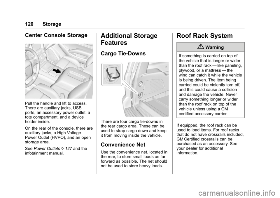 GMC YUKON XL 2018  Owners Manual GMC Yukon/Yukon XL/Denali Owner Manual (GMNA-Localizing-U.S./
Canada/Mexico-11349262) - 2018 - crc - 6/21/17
120 Storage
Center Console Storage
Pull the handle and lift to access.
There are auxiliary 