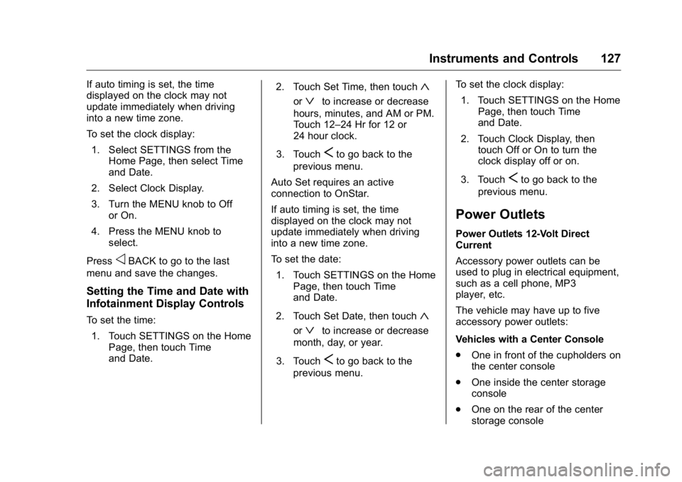 GMC YUKON XL 2018  Owners Manual GMC Yukon/Yukon XL/Denali Owner Manual (GMNA-Localizing-U.S./
Canada/Mexico-11349262) - 2018 - crc - 6/20/17
Instruments and Controls 127If auto timing is set, the time
displayed on the clock may not

