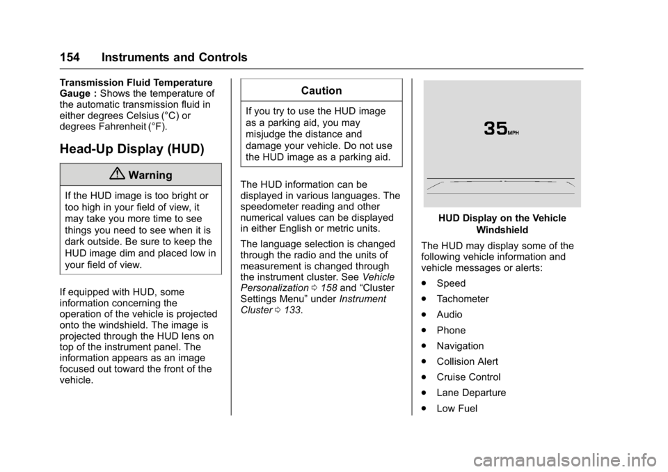 GMC YUKON XL 2018 Owners Manual GMC Yukon/Yukon XL/Denali Owner Manual (GMNA-Localizing-U.S./
Canada/Mexico-11349262) - 2018 - crc - 6/20/17
154 Instruments and Controls Transmission Fluid Temperature
Gauge : Shows the temperature o GMC YUKON XL 2018 Owners Manual GMC Yukon/Yukon XL/Denali Owner Manual (GMNA-Localizing-U.S./
Canada/Mexico-11349262) - 2018 - crc - 6/20/17
154 Instruments and Controls Transmission Fluid Temperature
Gauge : Shows the temperature o