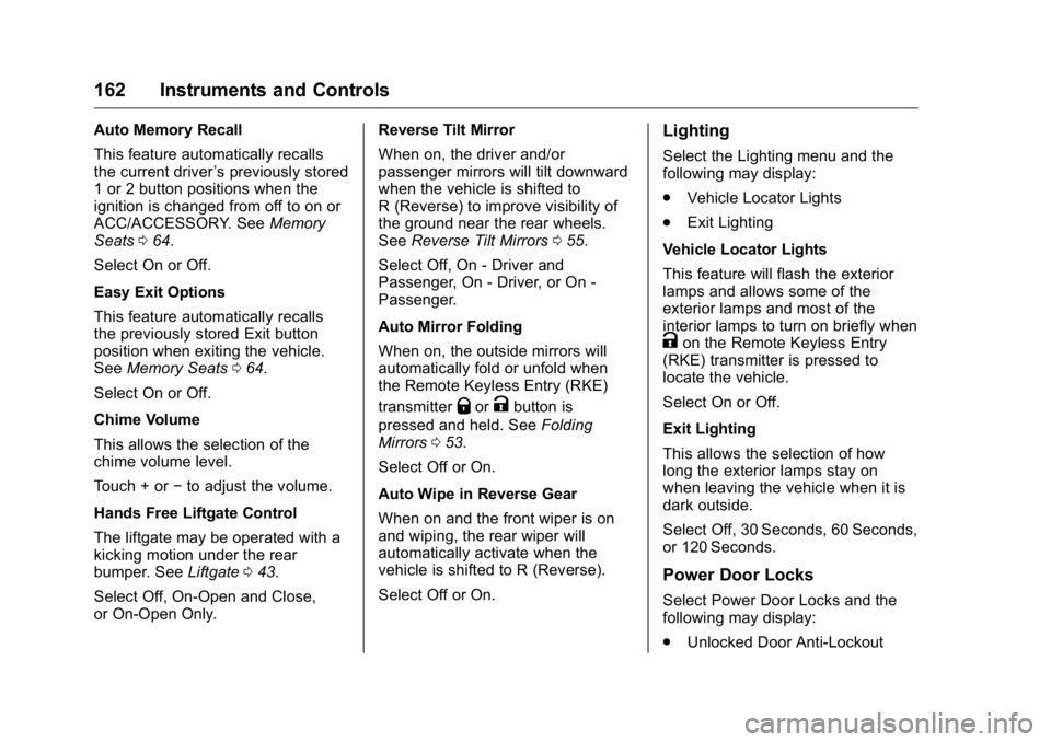 GMC YUKON XL 2018 Owners Manual GMC Yukon/Yukon XL/Denali Owner Manual (GMNA-Localizing-U.S./
Canada/Mexico-11349262) - 2018 - crc - 6/20/17
162 Instruments and Controls Auto Memory Recall
This feature automatically recalls
the curr GMC YUKON XL 2018 Owners Manual GMC Yukon/Yukon XL/Denali Owner Manual (GMNA-Localizing-U.S./
Canada/Mexico-11349262) - 2018 - crc - 6/20/17
162 Instruments and Controls Auto Memory Recall
This feature automatically recalls
the curr