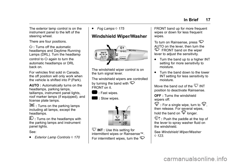 GMC YUKON XL 2018  Owners Manual GMC Yukon/Yukon XL/Denali Owner Manual (GMNA-Localizing-U.S./
Canada/Mexico-11349262) - 2018 - crc - 6/20/17
In Brief 17The exterior lamp control is on the
instrument panel to the left of the
steering