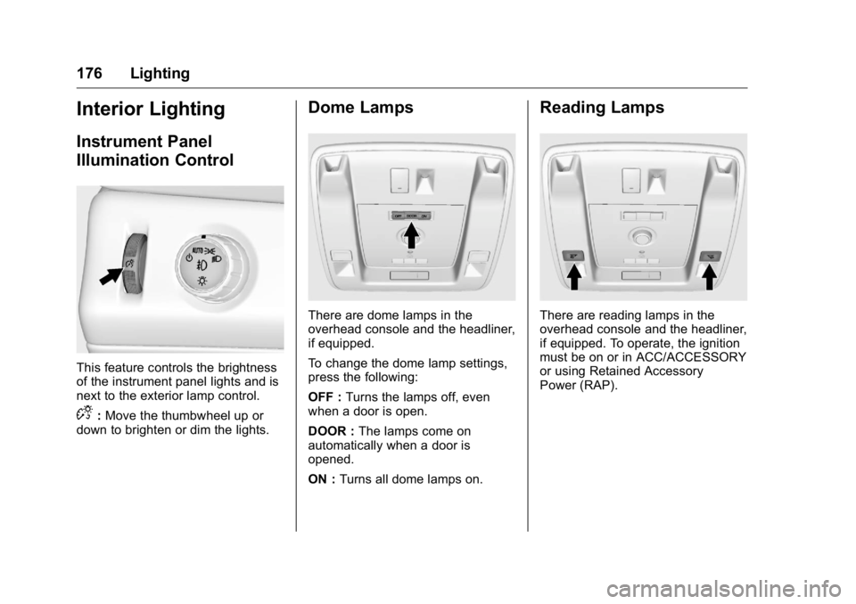 GMC YUKON XL 2018  Owners Manual GMC Yukon/Yukon XL/Denali Owner Manual (GMNA-Localizing-U.S./
Canada/Mexico-11349262) - 2018 - crc - 6/20/17
176 Lighting
Interior Lighting Instrument Panel
Illumination Control
This feature controls 
