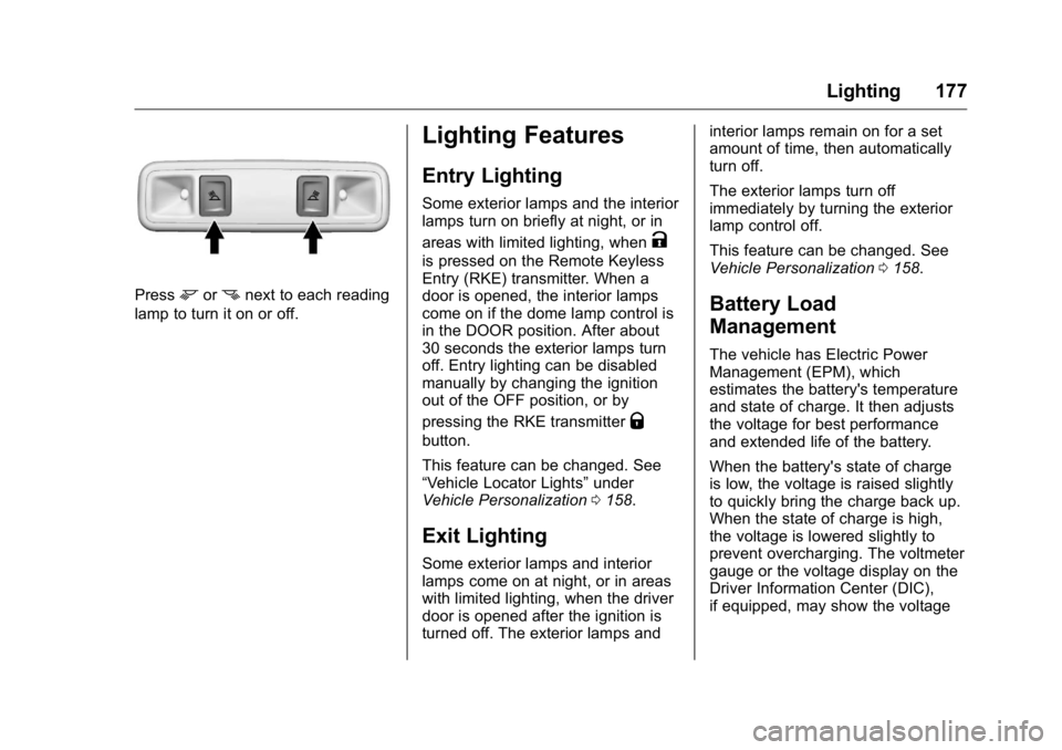 GMC YUKON XL 2018 Owners Manual GMC Yukon/Yukon XL/Denali Owner Manual (GMNA-Localizing-U.S./
Canada/Mexico-11349262) - 2018 - crc - 6/20/17
Lighting 177
Press
m or
n next to each reading
lamp to turn it on or off.
Lighting Features GMC YUKON XL 2018 Owners Manual GMC Yukon/Yukon XL/Denali Owner Manual (GMNA-Localizing-U.S./
Canada/Mexico-11349262) - 2018 - crc - 6/20/17
Lighting 177
Press
m or
n next to each reading
lamp to turn it on or off.
Lighting Features