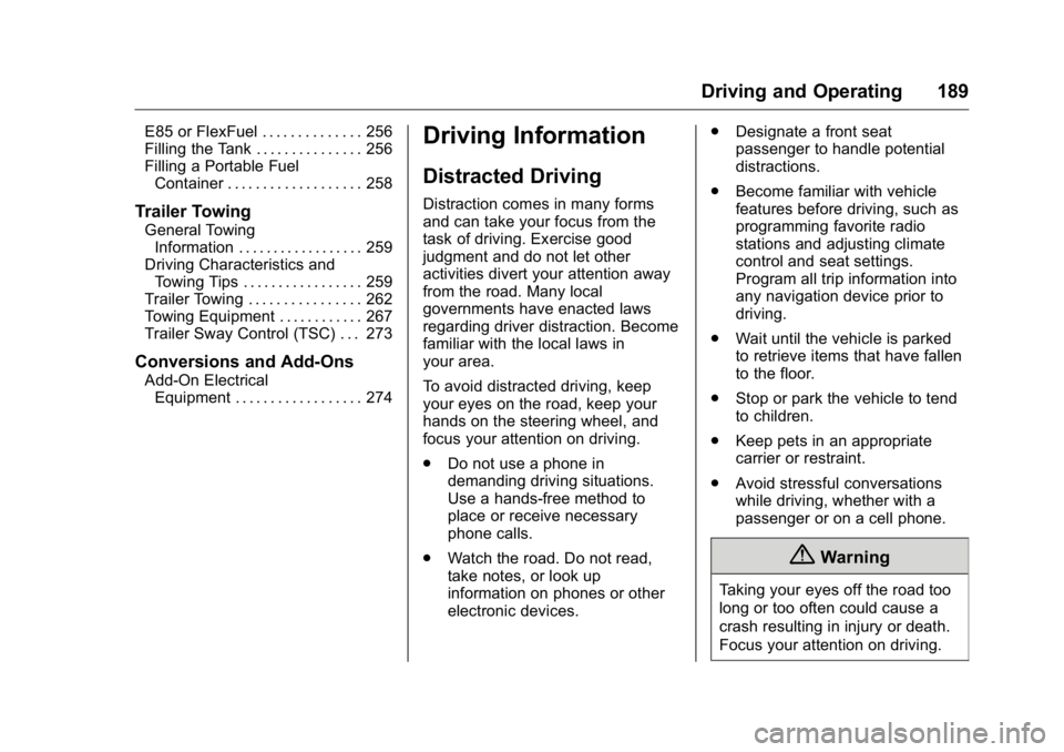 GMC YUKON XL 2018  Owners Manual GMC Yukon/Yukon XL/Denali Owner Manual (GMNA-Localizing-U.S./
Canada/Mexico-11349262) - 2018 - crc - 6/21/17
Driving and Operating 189E85 or FlexFuel . . . . . . . . . . . . . . 256
Filling the Tank .