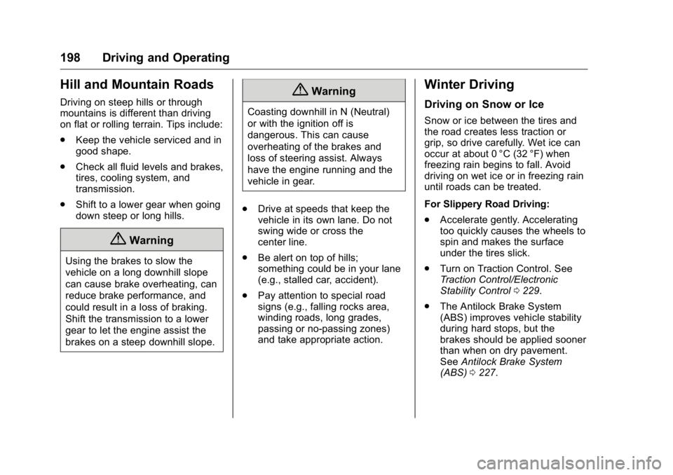 GMC YUKON XL 2018  Owners Manual GMC Yukon/Yukon XL/Denali Owner Manual (GMNA-Localizing-U.S./
Canada/Mexico-11349262) - 2018 - crc - 6/21/17
198 Driving and Operating
Hill and Mountain Roads Driving on steep hills or through
mountai